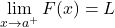 \[\displaystyle \lim_{x \to a^{+}}F(x)=L\]